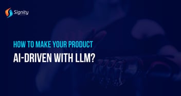 How to Make Your Product AI-Driven With LLM?