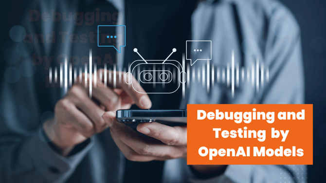  Debugging and Testing Code Generated by OpenAI Models 