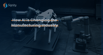 How AI is Changing the Manufacturing Industry
