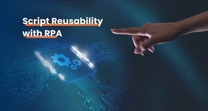 Script Reusability in RPA 