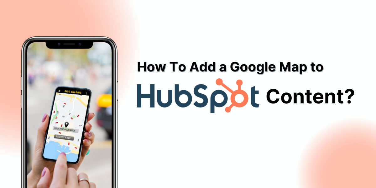 Add a Google Map to HubSpot Content 