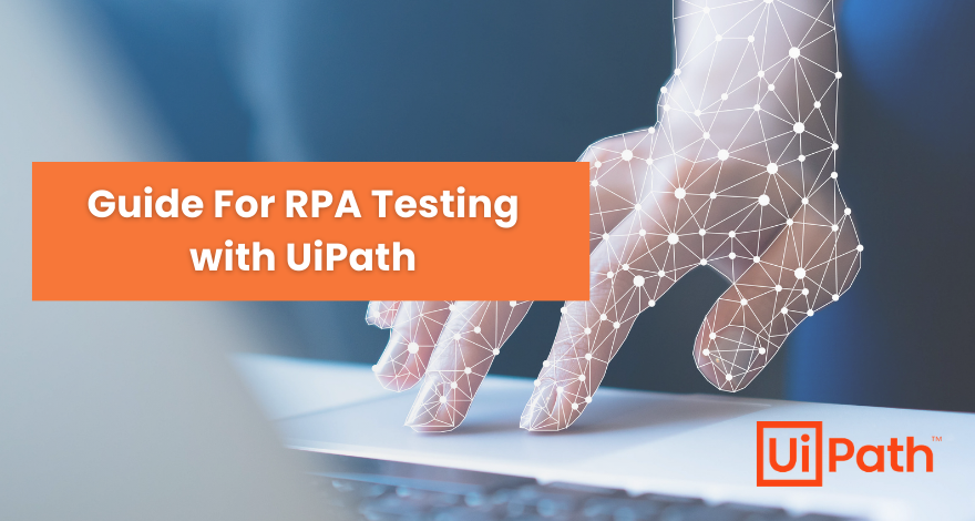 RPA Testing with UiPath 