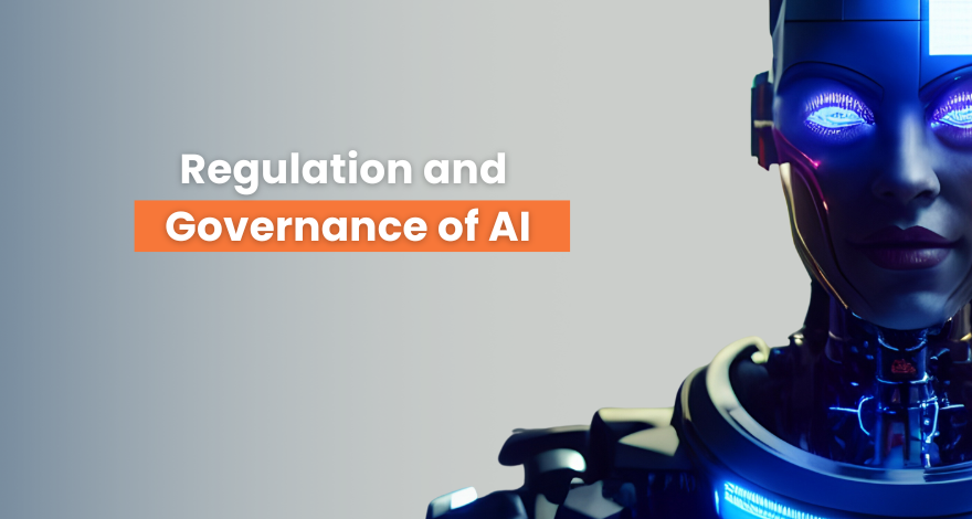 Regulation and Governance of AI 