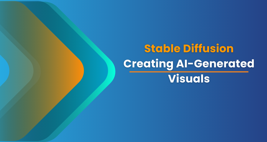 Stable Diffusion  Creating AI-Generated Visuals 